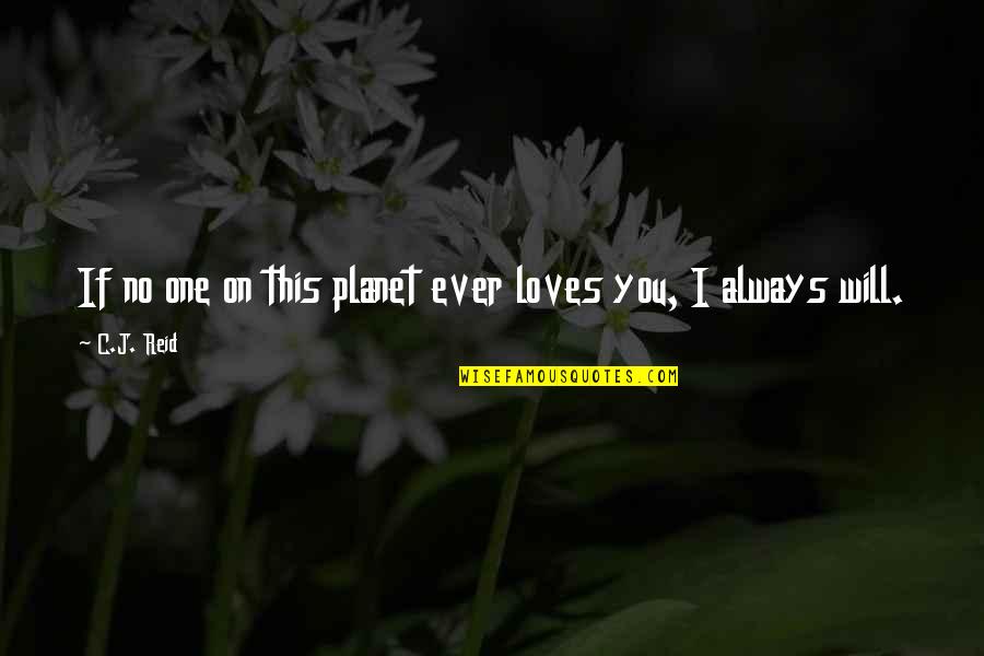 Html Codes Quotes By C.J. Reid: If no one on this planet ever loves