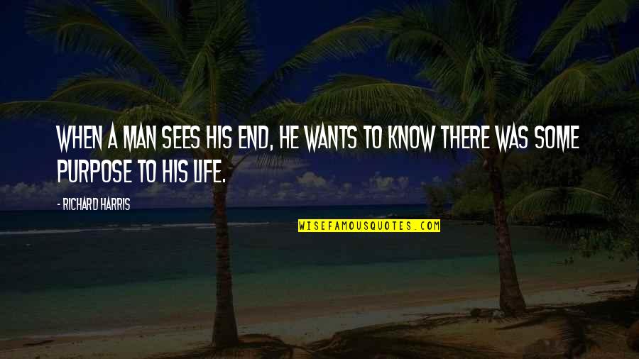 Html Href Single Quote Quotes By Richard Harris: When a man sees his end, he wants