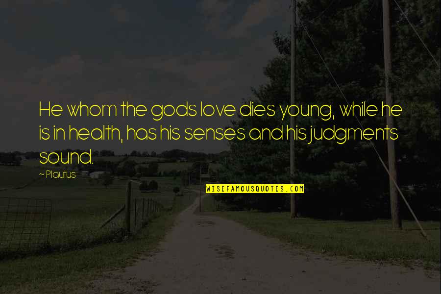 Html Typography Quotes By Plautus: He whom the gods love dies young, while