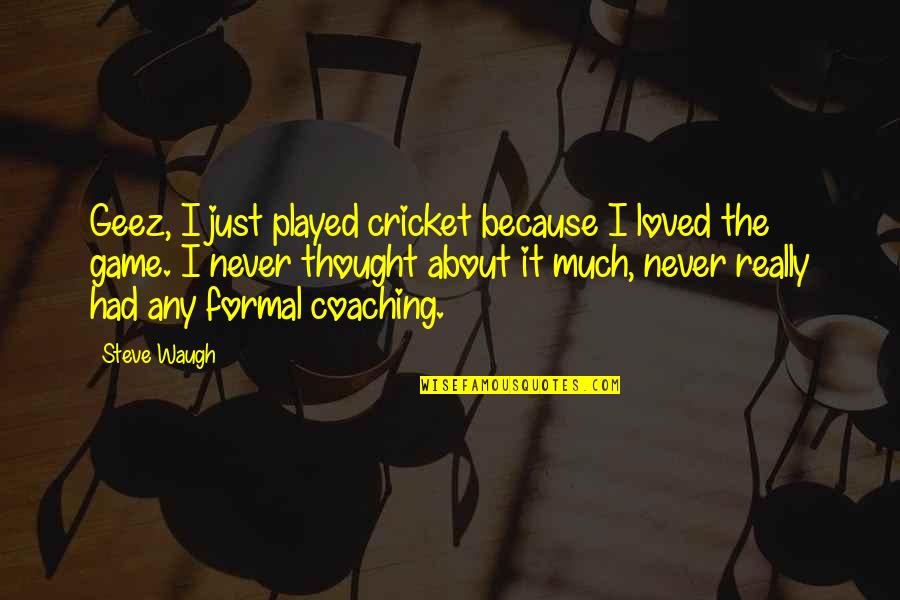 Html Unicode Smart Quotes By Steve Waugh: Geez, I just played cricket because I loved