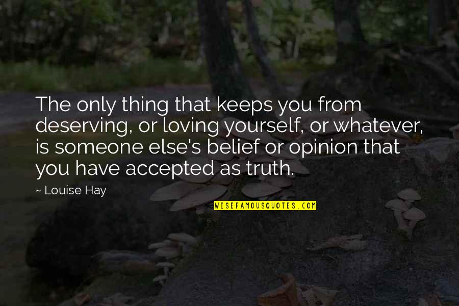 Httencycolorpedia Quotes By Louise Hay: The only thing that keeps you from deserving, Httencycolorpedia Quotes By Louise Hay: The only thing that keeps you from deserving,
