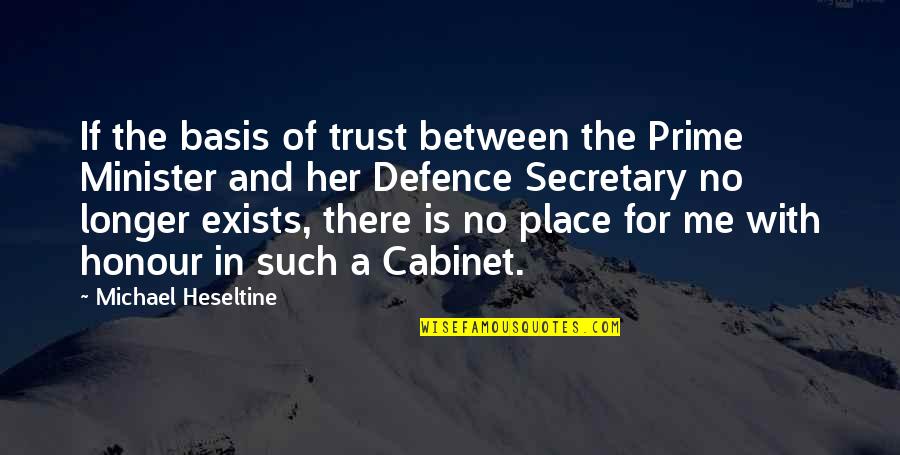 Htterino Quotes By Michael Heseltine: If the basis of trust between the Prime