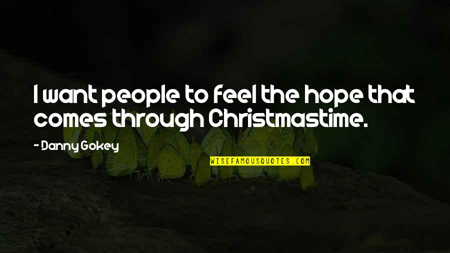 Http Etag Quotes By Danny Gokey: I want people to feel the hope that