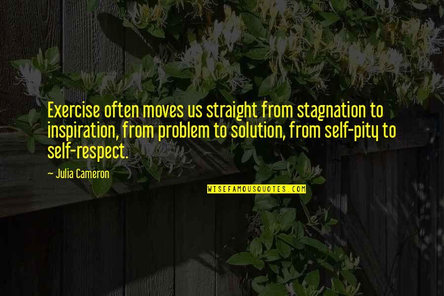 Htut Myat Quotes By Julia Cameron: Exercise often moves us straight from stagnation to Htut Myat Quotes By Julia Cameron: Exercise often moves us straight from stagnation to