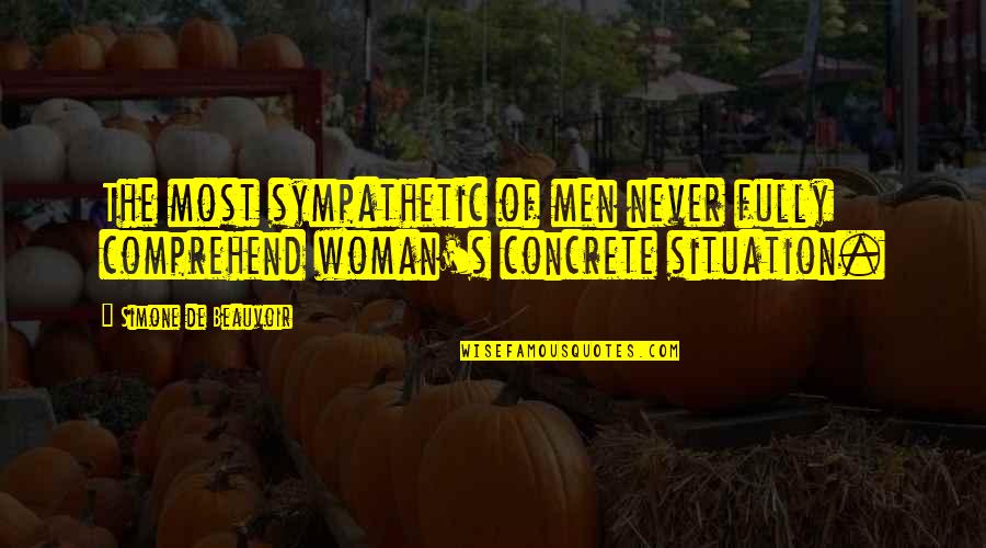 Htut Win Quotes By Simone De Beauvoir: The most sympathetic of men never fully comprehend