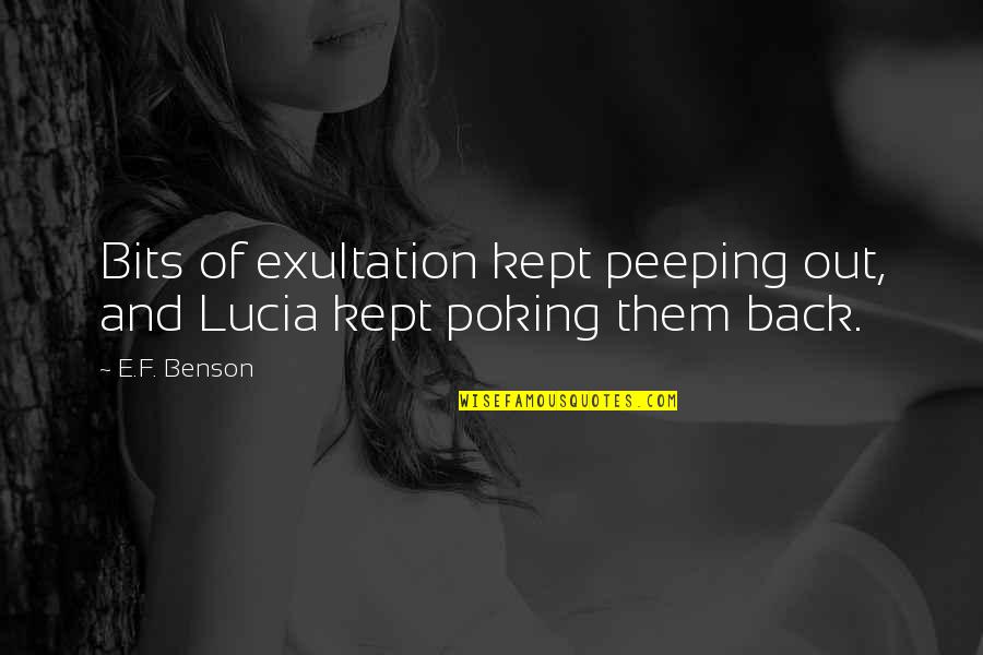 Htutcnhfwbz Quotes By E.F. Benson: Bits of exultation kept peeping out, and Lucia