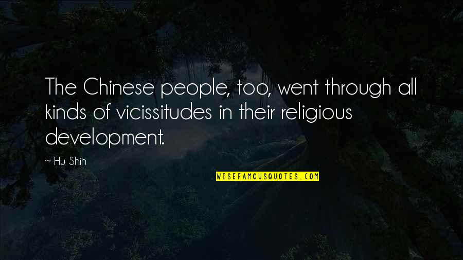 Hu I Am Quotes By Hu Shih: The Chinese people, too, went through all kinds