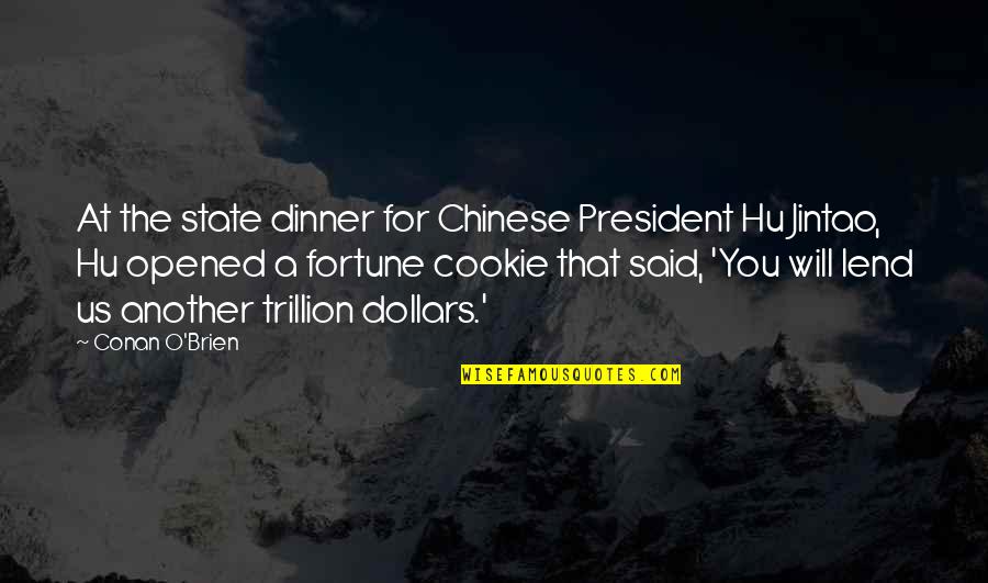Hu Jintao Quotes By Conan O'Brien: At the state dinner for Chinese President Hu Hu Jintao Quotes By Conan O'Brien: At the state dinner for Chinese President Hu