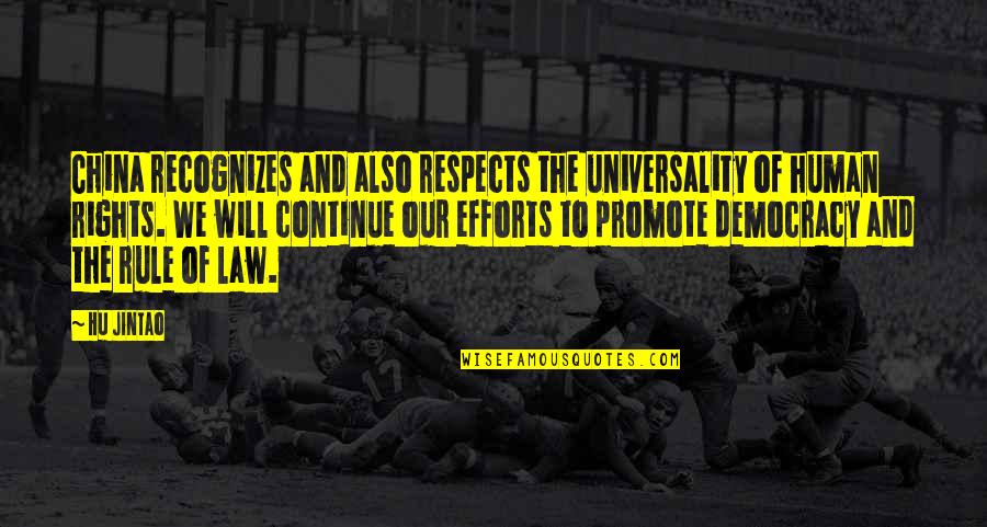 Hu Jintao Quotes By Hu Jintao: China recognizes and also respects the universality of Hu Jintao Quotes By Hu Jintao: China recognizes and also respects the universality of