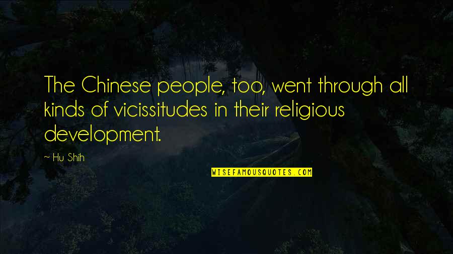 Hu U Quotes By Hu Shih: The Chinese people, too, went through all kinds