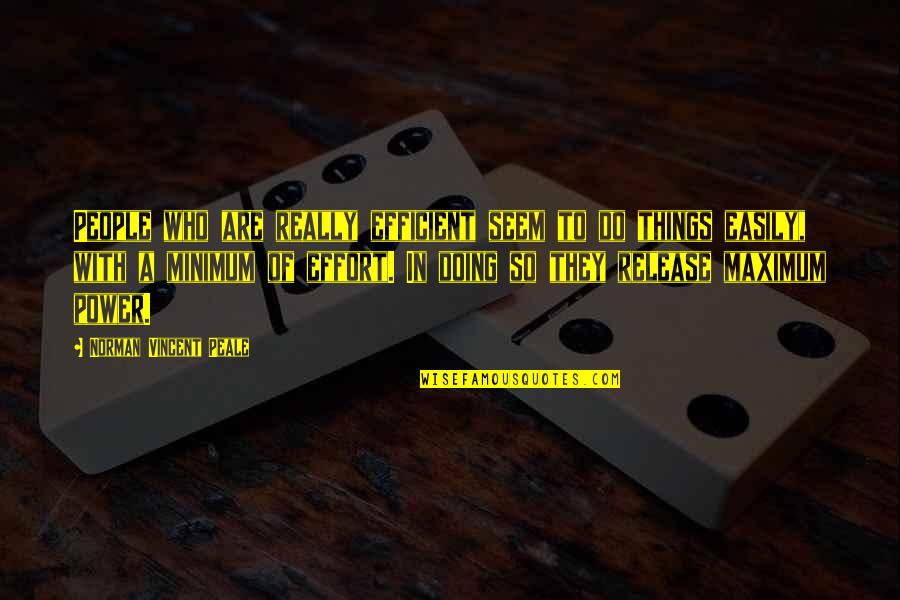 Huachinango Pez Quotes By Norman Vincent Peale: People who are really efficient seem to do Huachinango Pez Quotes By Norman Vincent Peale: People who are really efficient seem to do
