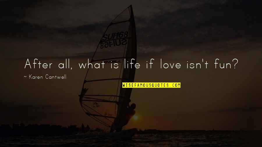 Huahua Pocket Quotes By Karen Cantwell: After all, what is life if love isn't Huahua Pocket Quotes By Karen Cantwell: After all, what is life if love isn't