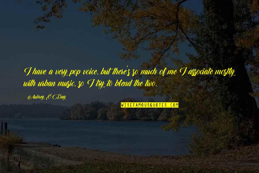 Huajiao And Selina Quotes By Aubrey O'Day: I have a very pop voice, but there's Huajiao And Selina Quotes By Aubrey O'Day: I have a very pop voice, but there's