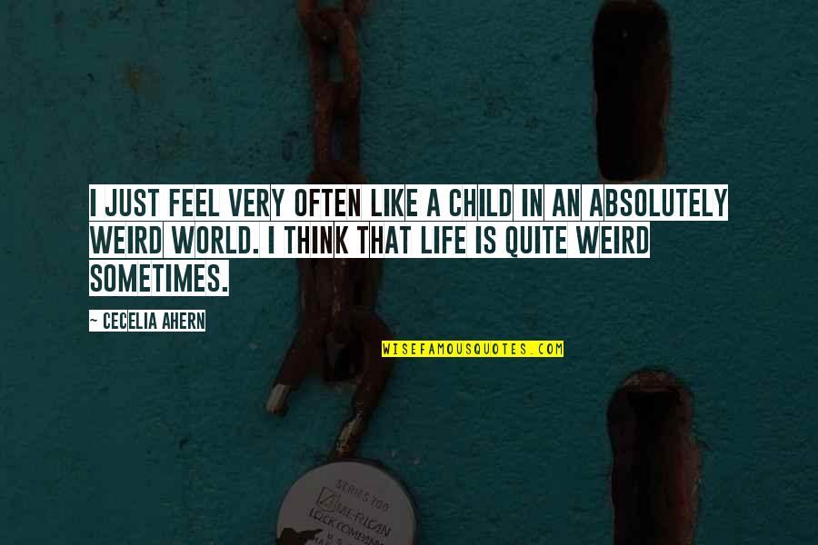 Huajiao And Selina Quotes By Cecelia Ahern: I just feel very often like a child Huajiao And Selina Quotes By Cecelia Ahern: I just feel very often like a child