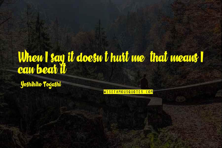 Huajiao And Selina Quotes By Yoshihiro Togashi: When I say it doesn't hurt me, that Huajiao And Selina Quotes By Yoshihiro Togashi: When I say it doesn't hurt me, that