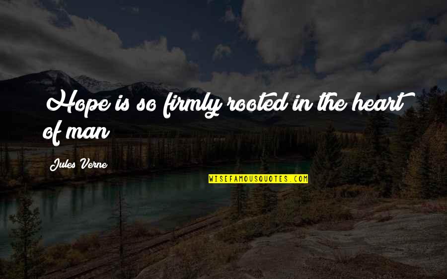 Huajiao Live Quotes By Jules Verne: Hope is so firmly rooted in the heart