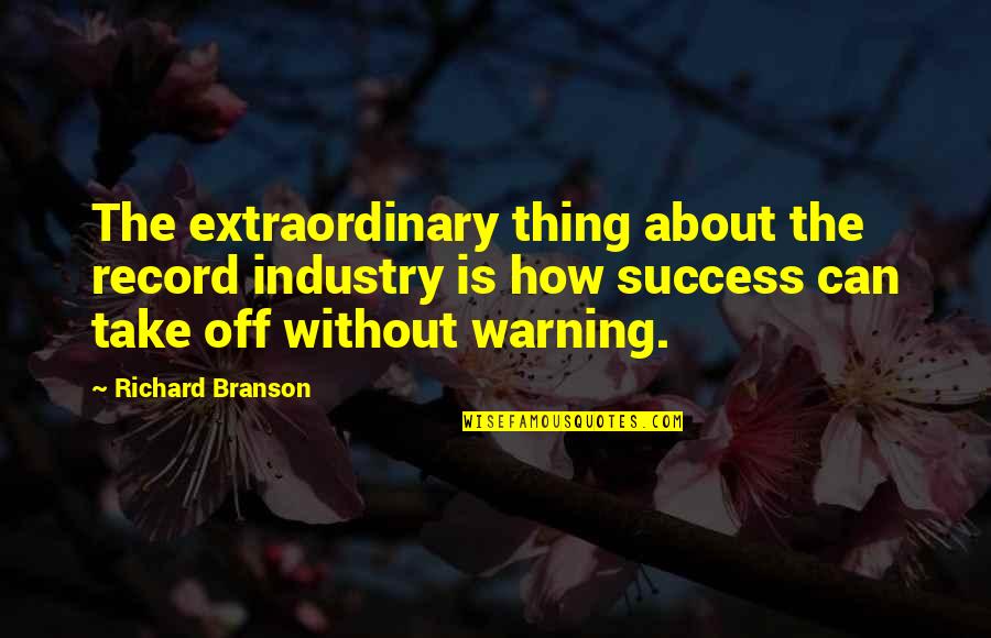Hualiu Quotes By Richard Branson: The extraordinary thing about the record industry is