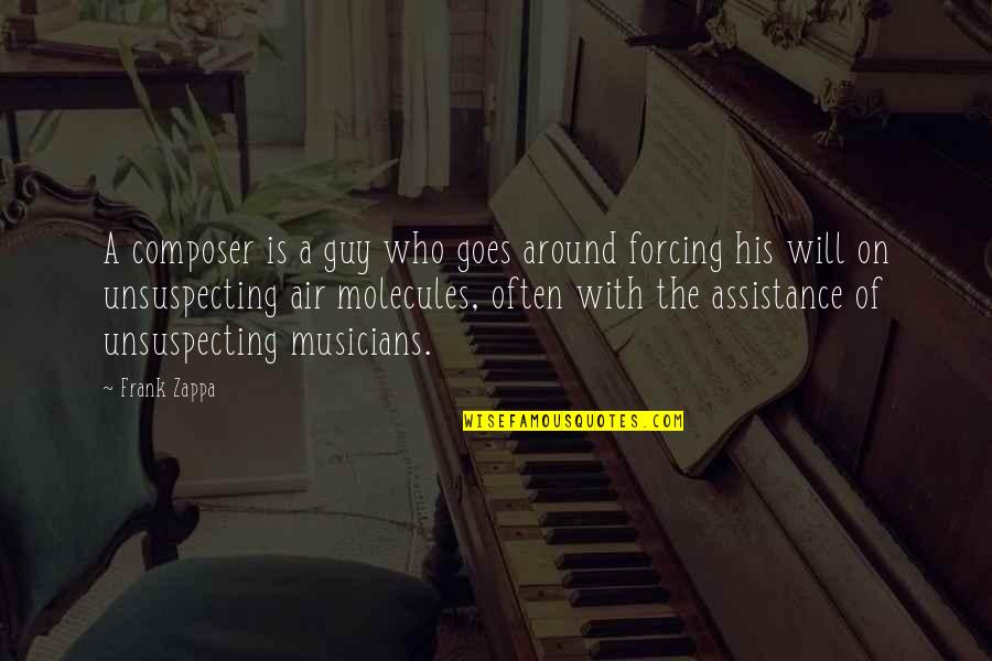 Huaman Poma Quotes By Frank Zappa: A composer is a guy who goes around