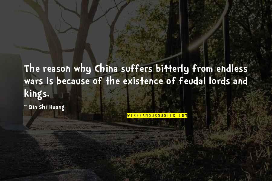 Huang Quotes By Qin Shi Huang: The reason why China suffers bitterly from endless