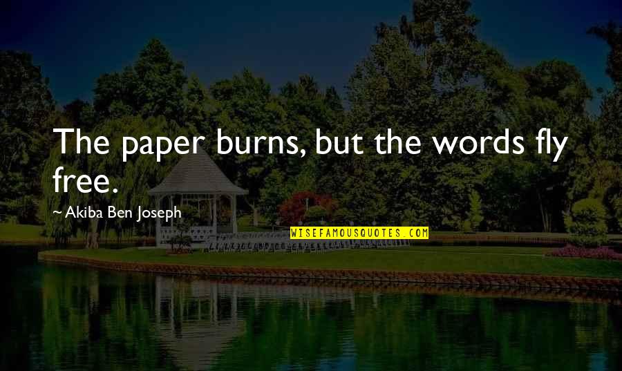 Huangdian Quotes By Akiba Ben Joseph: The paper burns, but the words fly free.