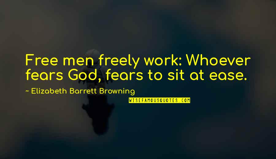 Huarache Quotes By Elizabeth Barrett Browning: Free men freely work: Whoever fears God, fears