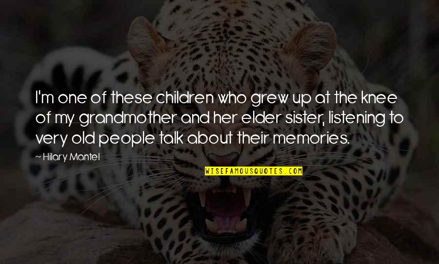 Huateng Ma Quotes By Hilary Mantel: I'm one of these children who grew up Huateng Ma Quotes By Hilary Mantel: I'm one of these children who grew up