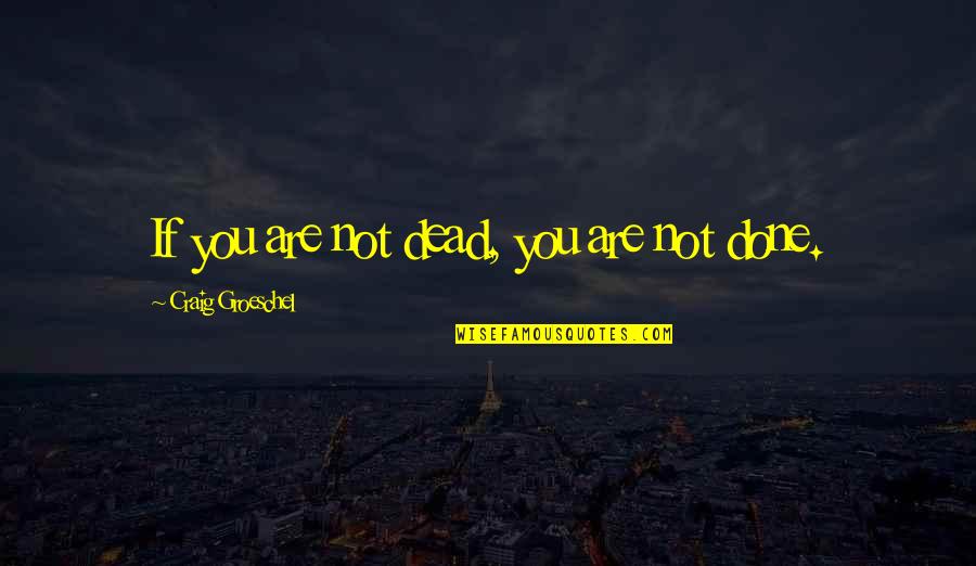 Huawei Brand Quotes By Craig Groeschel: If you are not dead, you are not Huawei Brand Quotes By Craig Groeschel: If you are not dead, you are not