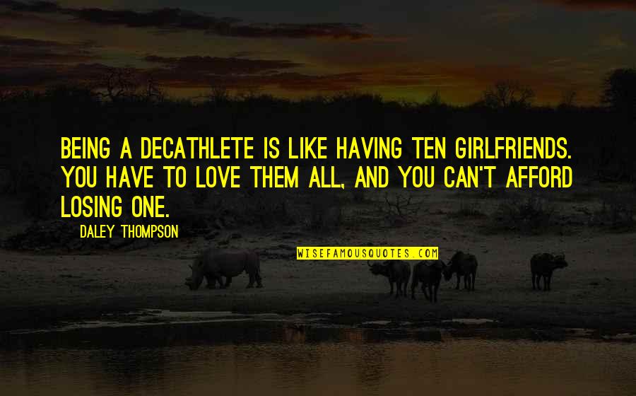 Hubacher And Ames Quotes By Daley Thompson: Being a decathlete is like having ten girlfriends.