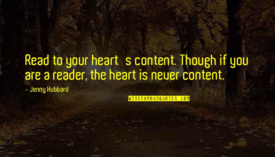 Hubbard's Quotes By Jenny Hubbard: Read to your heart's content. Though if you