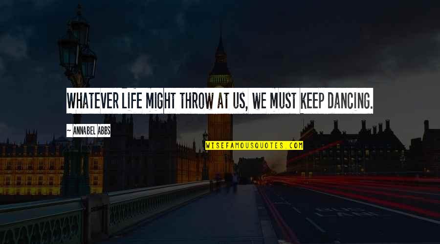 Hubbart Formula Quotes By Annabel Abbs: Whatever life might throw at us, we must Hubbart Formula Quotes By Annabel Abbs: Whatever life might throw at us, we must
