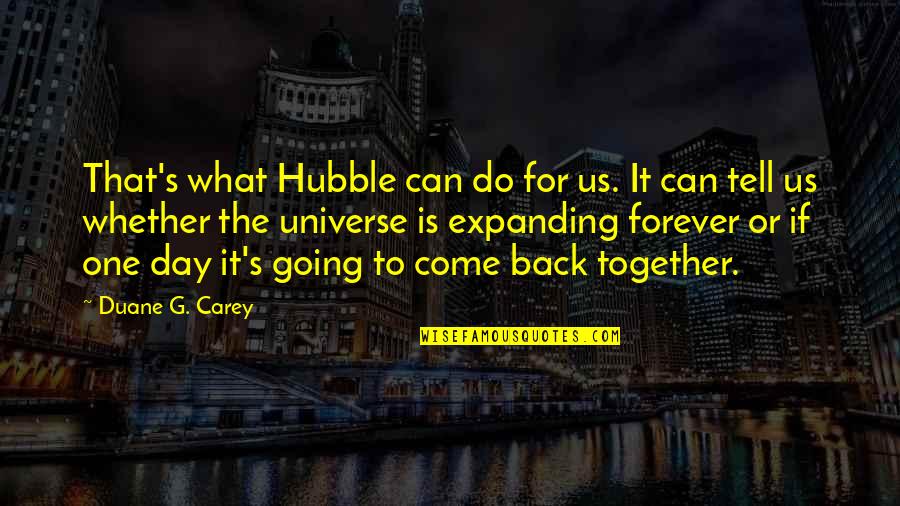 Hubble's Quotes By Duane G. Carey: That's what Hubble can do for us. It