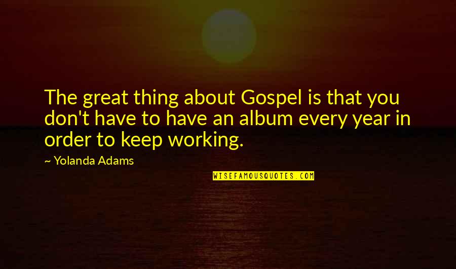 Hubcaps Quotes By Yolanda Adams: The great thing about Gospel is that you