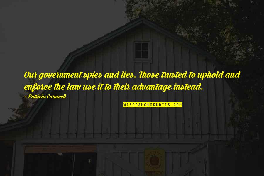 Hubeau Party Quotes By Patricia Cornwell: Our government spies and lies. Those trusted to Hubeau Party Quotes By Patricia Cornwell: Our government spies and lies. Those trusted to