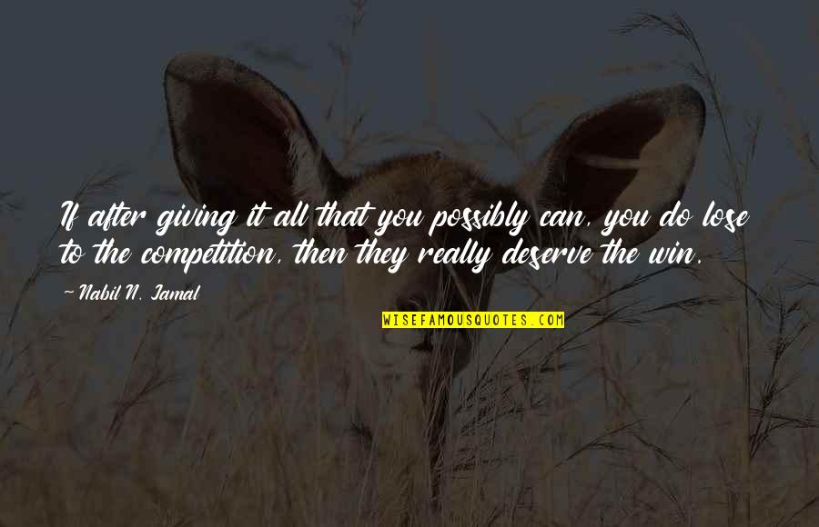 Hubert Harrison Quotes By Nabil N. Jamal: If after giving it all that you possibly Hubert Harrison Quotes By Nabil N. Jamal: If after giving it all that you possibly