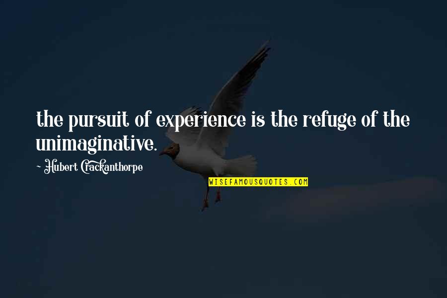 Hubert's Quotes By Hubert Crackanthorpe: the pursuit of experience is the refuge of