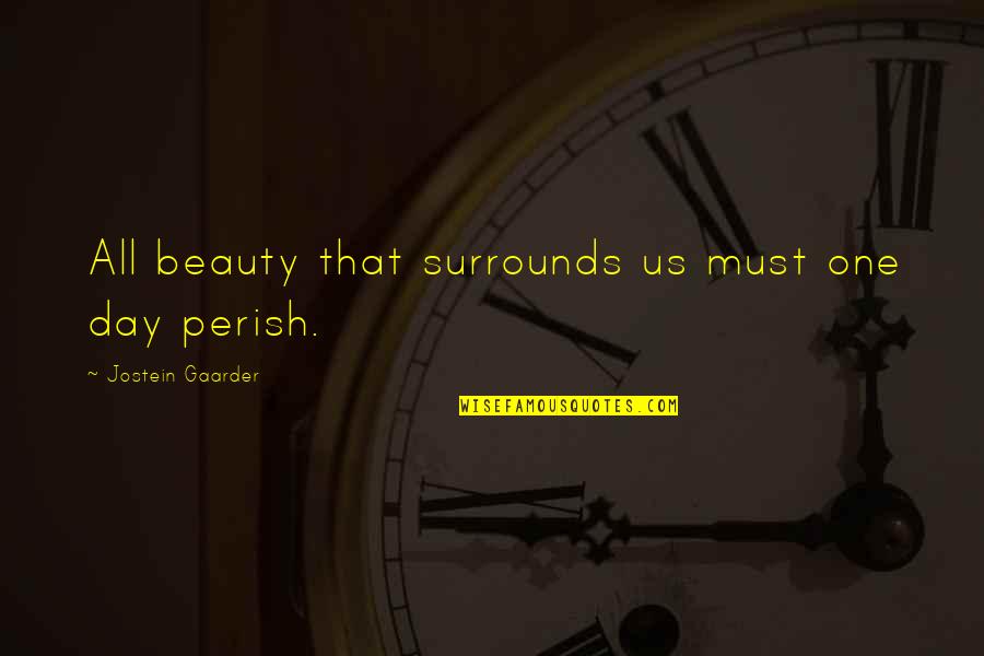 Hubertus Quotes By Jostein Gaarder: All beauty that surrounds us must one day Hubertus Quotes By Jostein Gaarder: All beauty that surrounds us must one day
