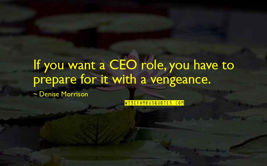 Hubiese Vs Hubiera Quotes By Denise Morrison: If you want a CEO role, you have
