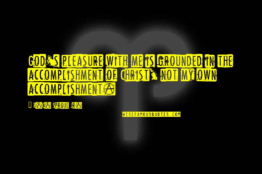 Hubot Craigslist Quotes By R.C. Sproul Jr.: God's pleasure with me is grounded in the Hubot Craigslist Quotes By R.C. Sproul Jr.: God's pleasure with me is grounded in the