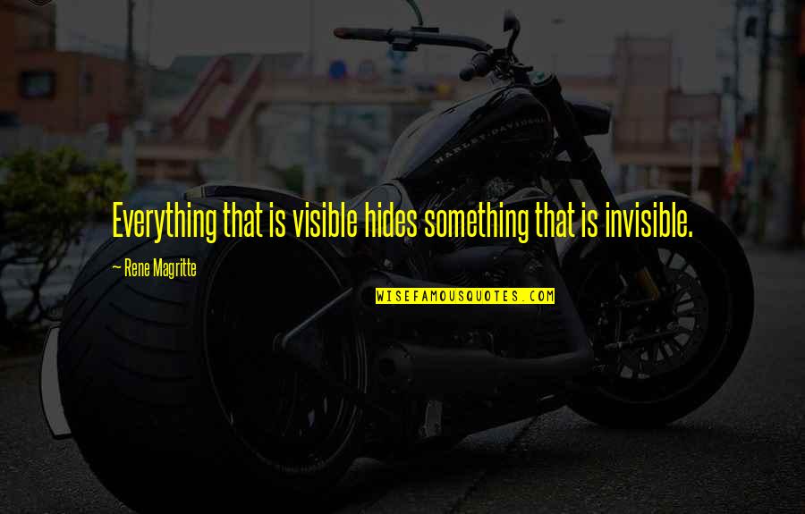 Hubot Na Quotes By Rene Magritte: Everything that is visible hides something that is