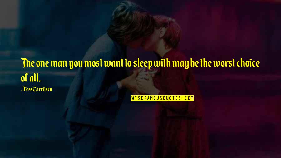 Hubristic Quotes By Tess Gerritsen: The one man you most want to sleep