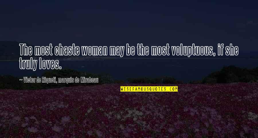 Hubristically Quotes By Victor De Riqueti, Marquis De Mirabeau: The most chaste woman may be the most