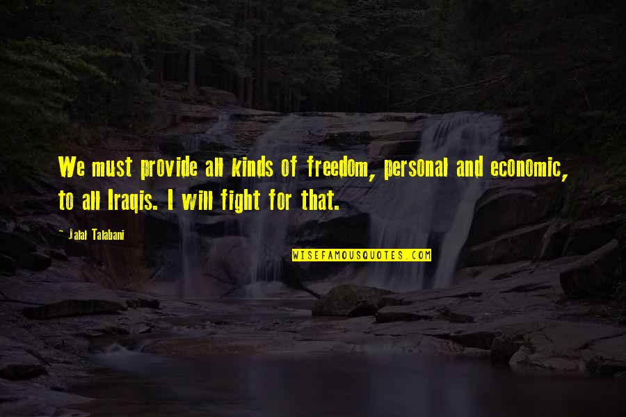 Huchang Liao Quotes By Jalal Talabani: We must provide all kinds of freedom, personal Huchang Liao Quotes By Jalal Talabani: We must provide all kinds of freedom, personal