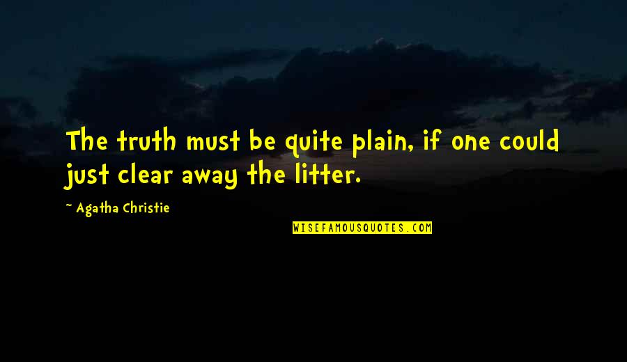 Huchi Quotes By Agatha Christie: The truth must be quite plain, if one Huchi Quotes By Agatha Christie: The truth must be quite plain, if one