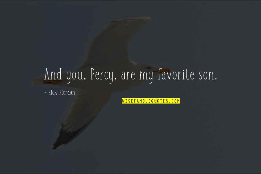 Huck And Pap Quotes By Rick Riordan: And you, Percy, are my favorite son.