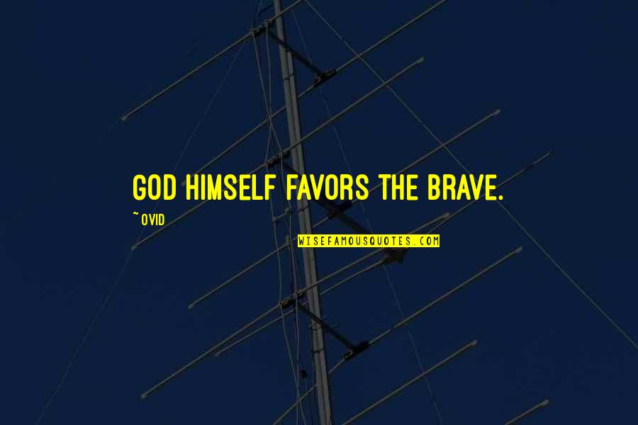 Huck And Pap's Relationship Quotes By Ovid: God himself favors the brave.