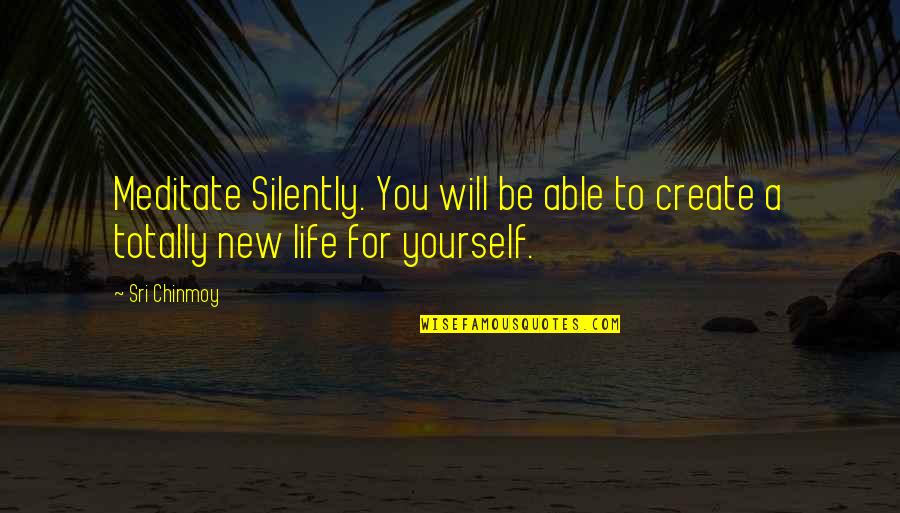 Huck Finn Being Civilized Quotes By Sri Chinmoy: Meditate Silently. You will be able to create