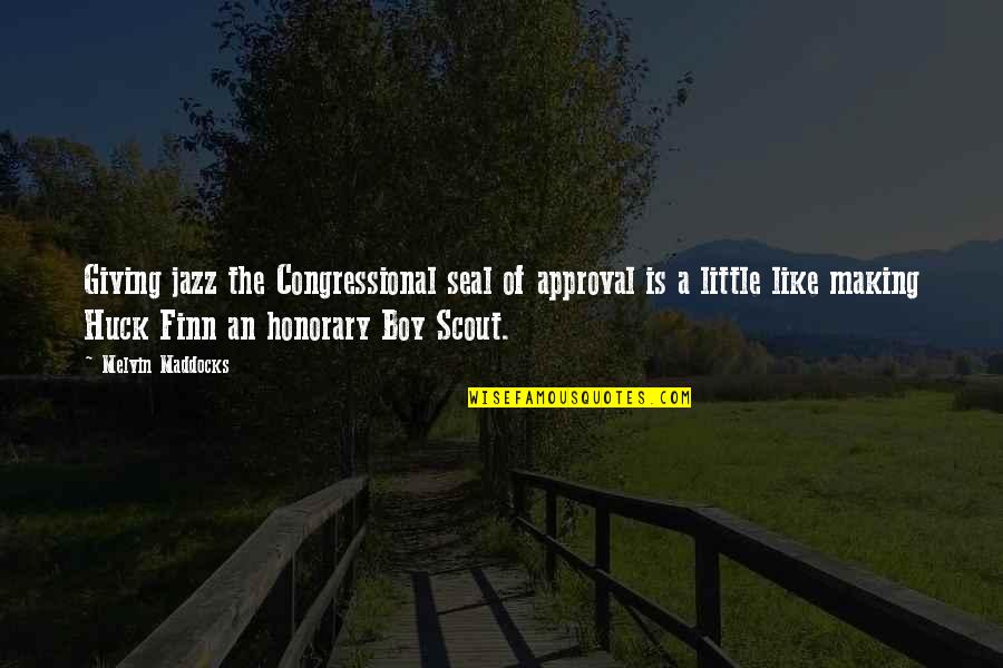 Huck Finn Best Quotes By Melvin Maddocks: Giving jazz the Congressional seal of approval is