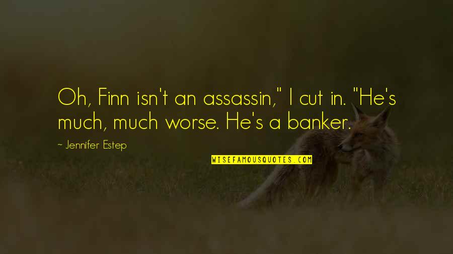 Huck Finn Character Quotes By Jennifer Estep: Oh, Finn isn't an assassin," I cut in.