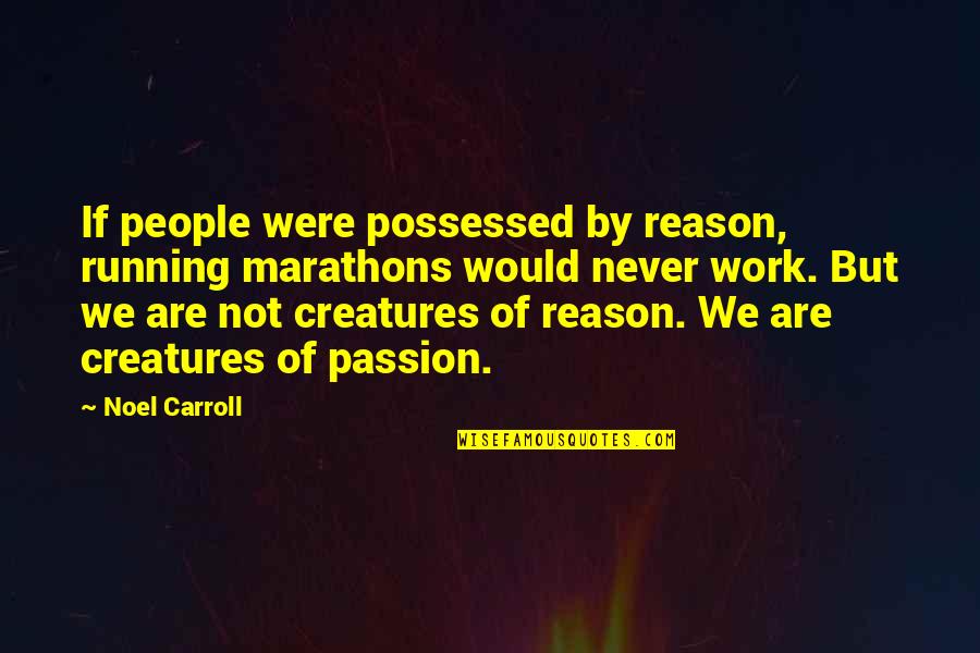 Huck Finn Racist Quotes By Noel Carroll: If people were possessed by reason, running marathons Huck Finn Racist Quotes By Noel Carroll: If people were possessed by reason, running marathons