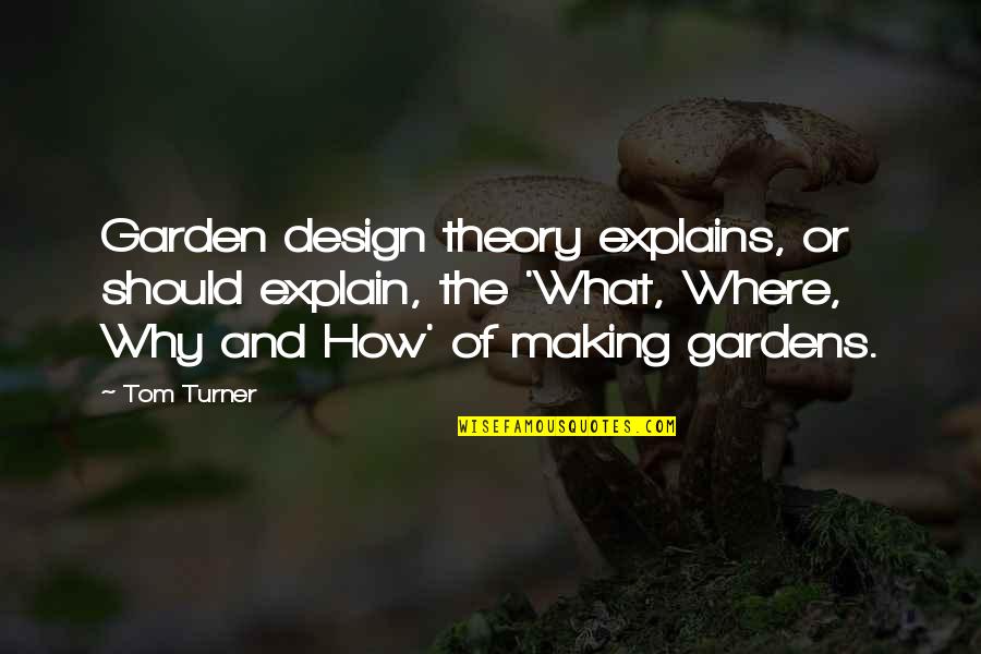Huckabay Quotes By Tom Turner: Garden design theory explains, or should explain, the Huckabay Quotes By Tom Turner: Garden design theory explains, or should explain, the